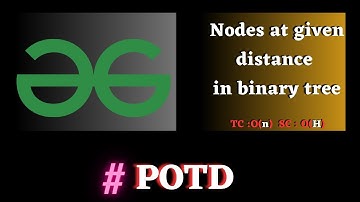 #104 GFG POTD, Nodes at given distance in binary tree solution | Puneet Kumar IIITD