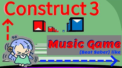 Construct 3 - How to make a [Beat Saber] like music game?