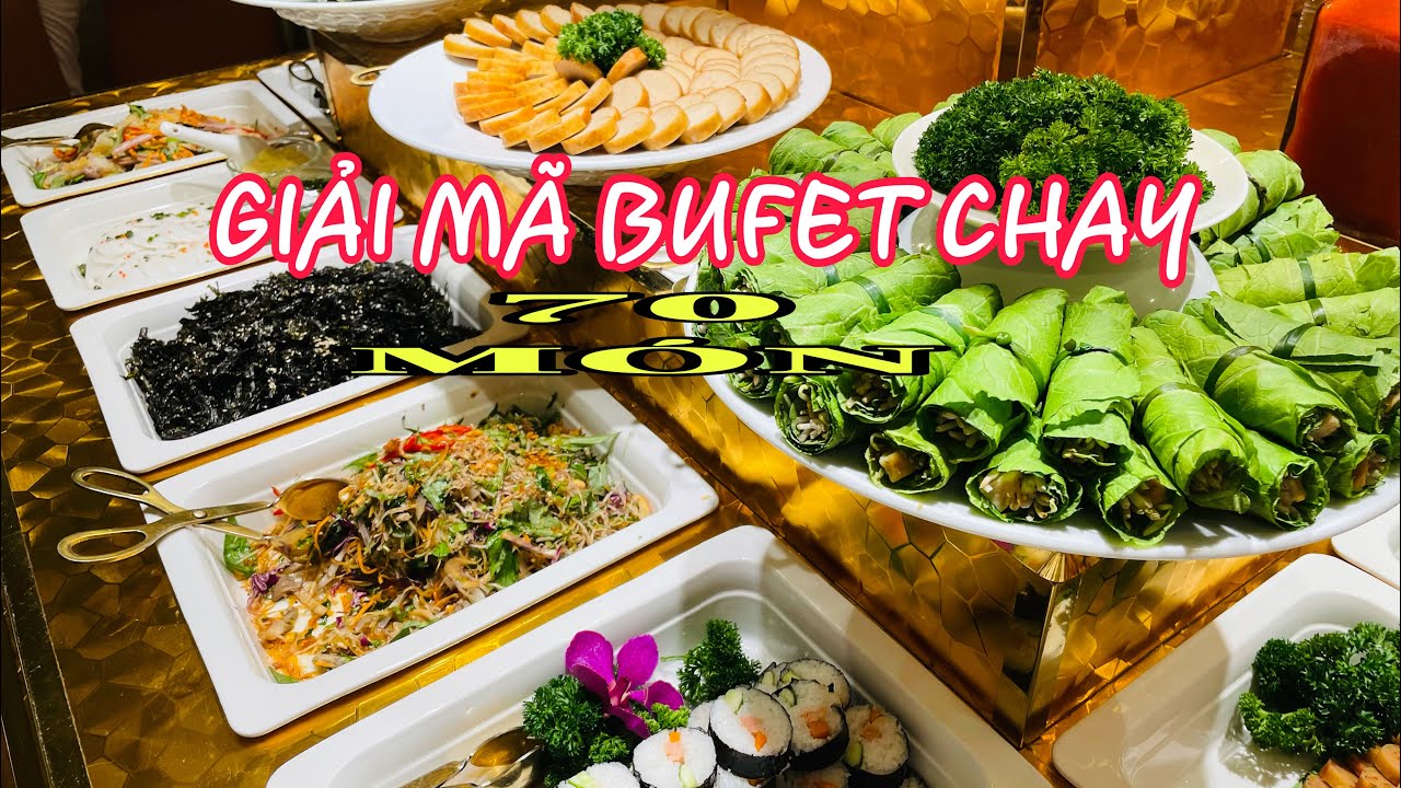 buffet chay hoa dang  Update New  GIẢI MÃ BUFFET CHAY 70 MÓN GIÁ CHỈ 150K/VÉ , NGON KHÔNG THUA KÉM MÓN MẶN