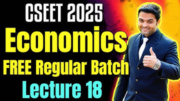 FREE CSEET Economics Video Lectures | Class 18 | CSEET July 2025 | FREE CSEET Economics Video Class