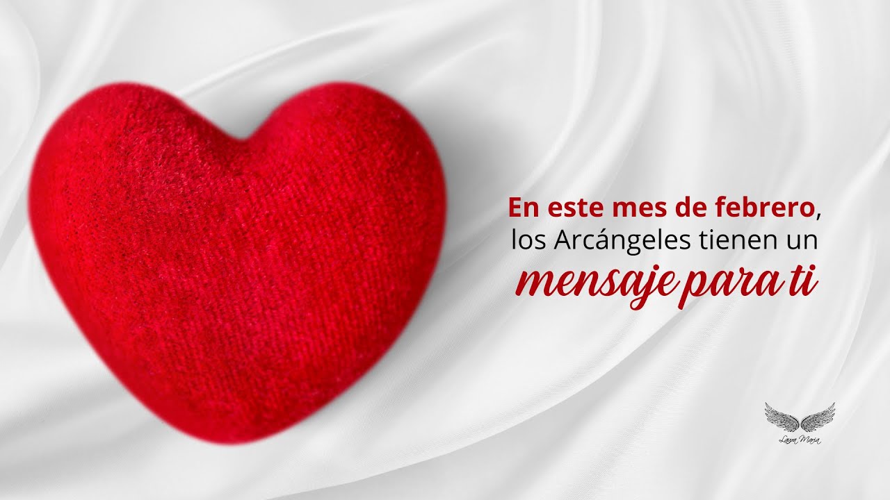 En este mes de febrero los Arcángeles tienen un mensaje para ti - YouTube