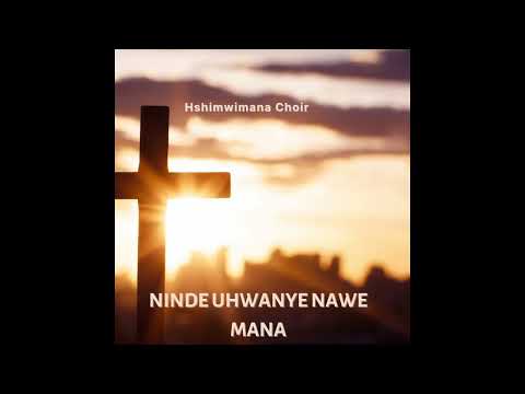 Ninde Uhwanye Nawe Mana By Hashimwimana Choir Es Sumba
