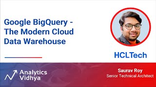 Google BigQuery - The Modern Cloud Data Warehouse | DataHour by Saurav Roy