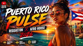Puerto Rico Pulse 🌴🔥 | Reggaeton Afro House 2026