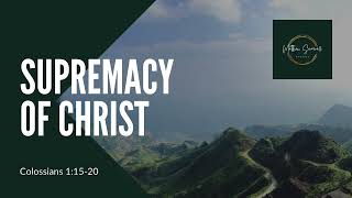 Supremacy of Christ | Colossians 1:15-20 @matthewsumrallspeaks