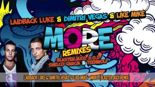 Смотреть клип Laidback Luke & Dimitri Vegas & Like Mike - More (Blasterjaxx Remix)