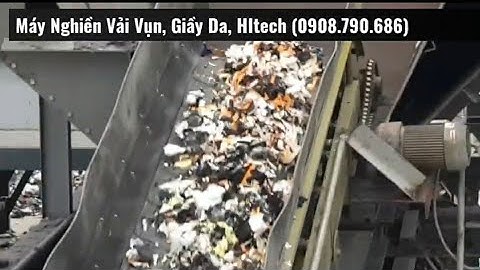 Máy nghiền RÁC VẢI VỤN LỚN như thế nào?