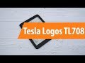 Распаковка Tesla Logos TL708 / Unboxing Tesla Logos TL708