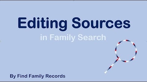 Editing Sources in Family Search