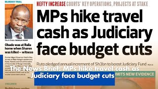 The News Brief: MPs hike travel cash as Judiciary face budget cuts