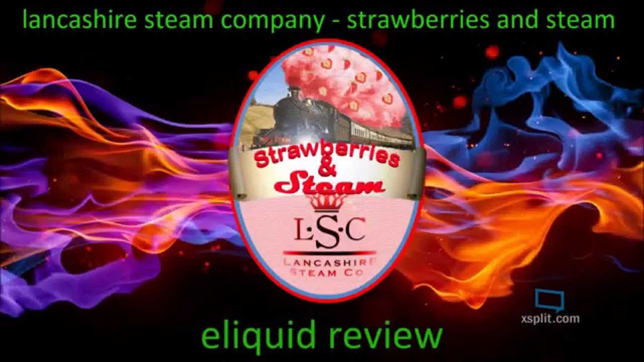 lancashire steam company lsc - NEW !! strawberries and steam e-liquid review