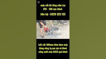 MÁY CẮT BÊ TÔNG CẦM TAY JFH-160 CHẠY ĐỘNG CƠ XĂNG 2 THÌ CỰC KHOẺ ,CẮT TRỰC TIẾP TRÊN BÊ TÔNG