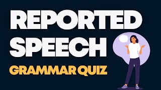 Test Your Reported Speech Skills in English Grammar