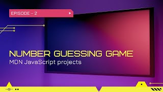 MDN JavaScript Project | Number Guessing Game | 2021