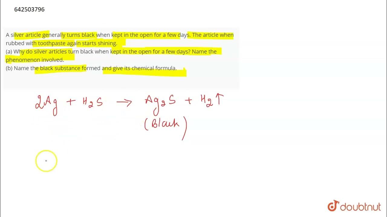 A silver article generally turns black when kept in the open for a few