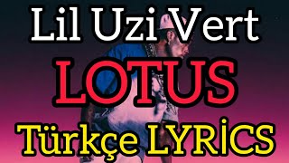 Lil Uzi Vert - Lotus [TÜRKÇE LYRİCS]