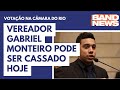 Vereador Gabriel Monteiro pode ser cassado hoje