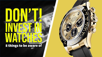 8 things to know before investing in watches (which you shouldn’t btw)