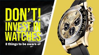 8 things to know before investing in watches (which you shouldn’t btw)