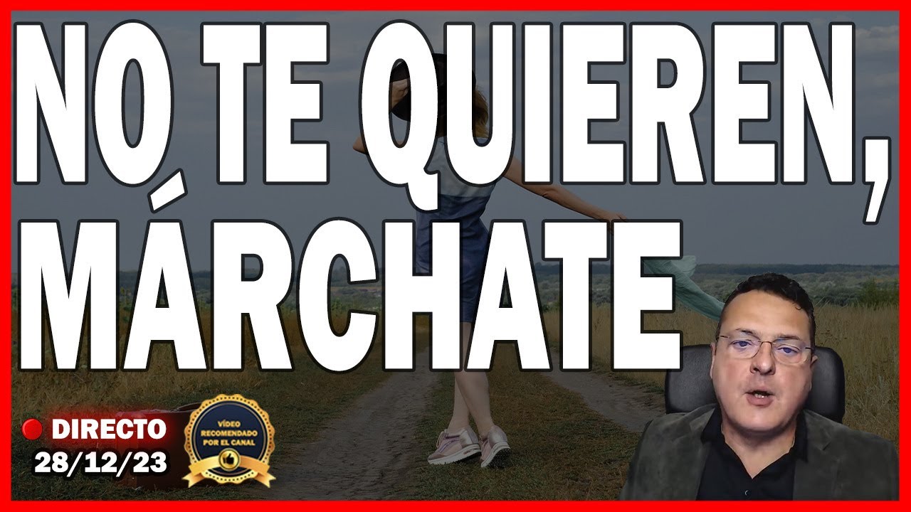 SI NO TE QUIEREN, MÁRCHATE - Dr. Iñaki Piñuel