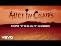 Alice In Chains - Dam That River (Official Audio)
