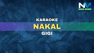 Gigi - Nakal Karaoke Version