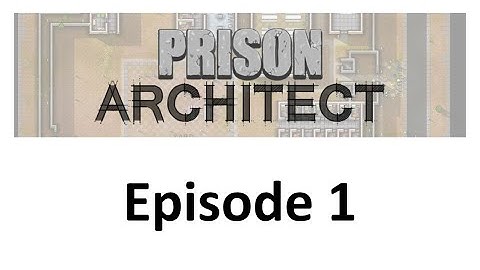 Lets play - Prison Architect - Episode 1