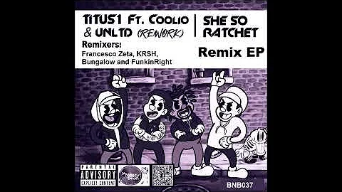 Titus1 Ft. Coolio and UNLTD - She So Ratchet (Remix EP) (Preview)
