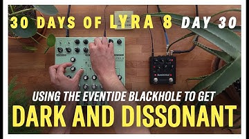Soma Labs Lyra 8 + Eventide Blackhole Noise Performance [No Talking] - Day 30 out of 30