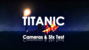 Titanic's Final Plunge (Camera & Sfx Test)