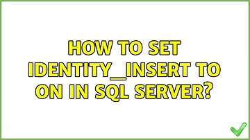 How to set identity_insert to on in SQL Server?