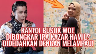 Kantoi Busuk Woi Dibongkar Ira Kazar Hamil? Apa Benda Semua Ni? Didedahkan Dengan Melampau