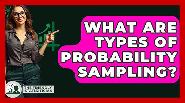 What Are Types Of Probability Sampling? - The Friendly Statistician