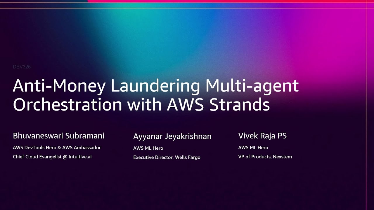 AWS re:Invent 2025 - Anti-Money Laundering Multi-agent Orchestration with AWS Strands (DEV326)
