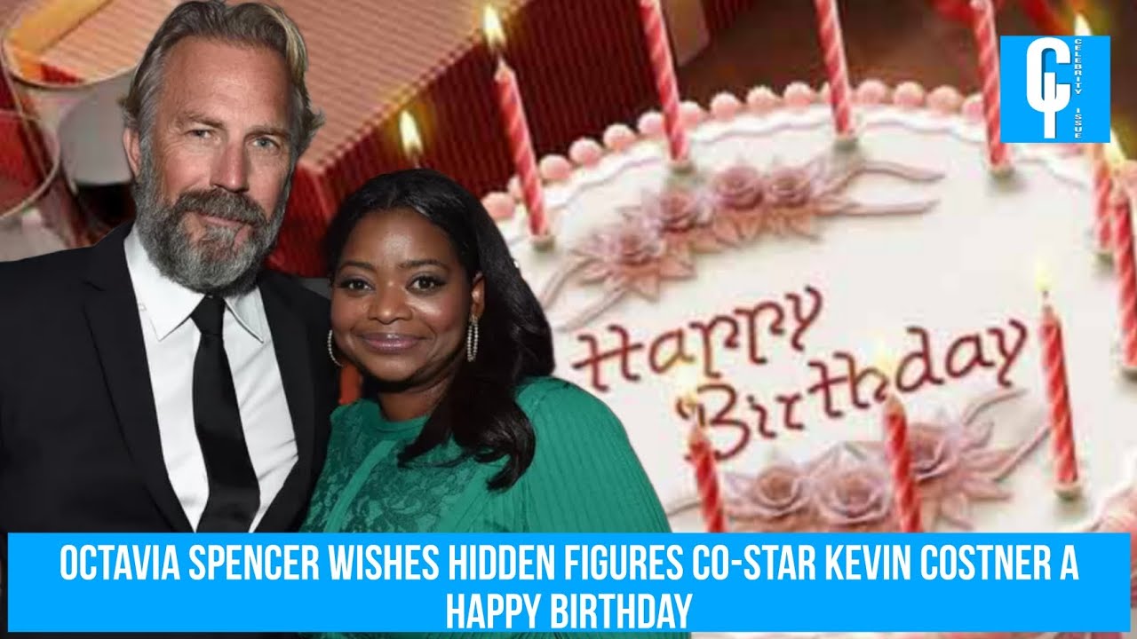 Octavia Spencer Wishes Hidden Figures Costar Kevin Costner a Happy