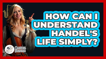 How Can I Understand Handel