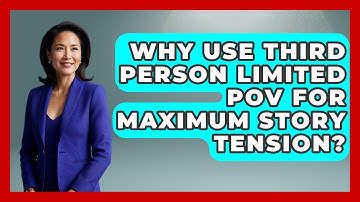 Why Use Third Person Limited POV For Maximum Story Tension? - The Storytellers Room
