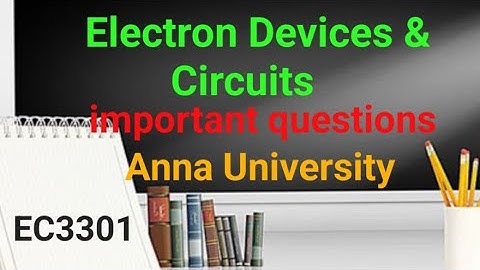 EC3301-ELECTRON DEVICES AND CIRCUITS/IMPORTANT QUESTIONS