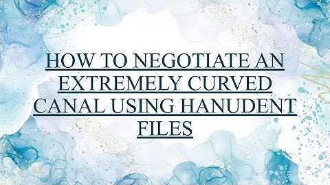HOW TO NEGOTIATE AN EXTREMELY CURVED CANALS USING HANUDENT FILES | Dr. FEMINATH G | TRIVANDRUM