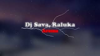 Dj Sava Raluka  Aroma  slowed  Reverb