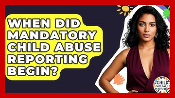 When Did Mandatory Child Abuse Reporting Begin? - Child Welfare Network