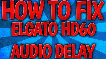 Tutorial: How To Fix The Elgato HD60 Audio Delay! (Syncing Audio)
