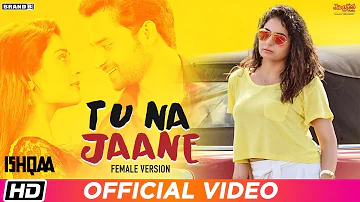 Tu Na Jaane (Female Version) | Naman Hanjra | Ishqaa | Money Aujla | Nav Bajwa | Aman Singh Deep