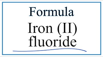 How to Write the Formula for Iron (II) fluoride