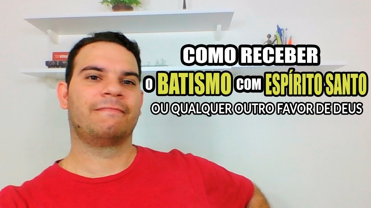 COMO RECEBER O BATISMO COM ESPÍRITO SANTO (ORAÇÃO EM LÍNGUAS) - E OUTRAS BENÇÃOS