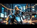 5G: La Clave para un Futuro Totalmente Automatizado