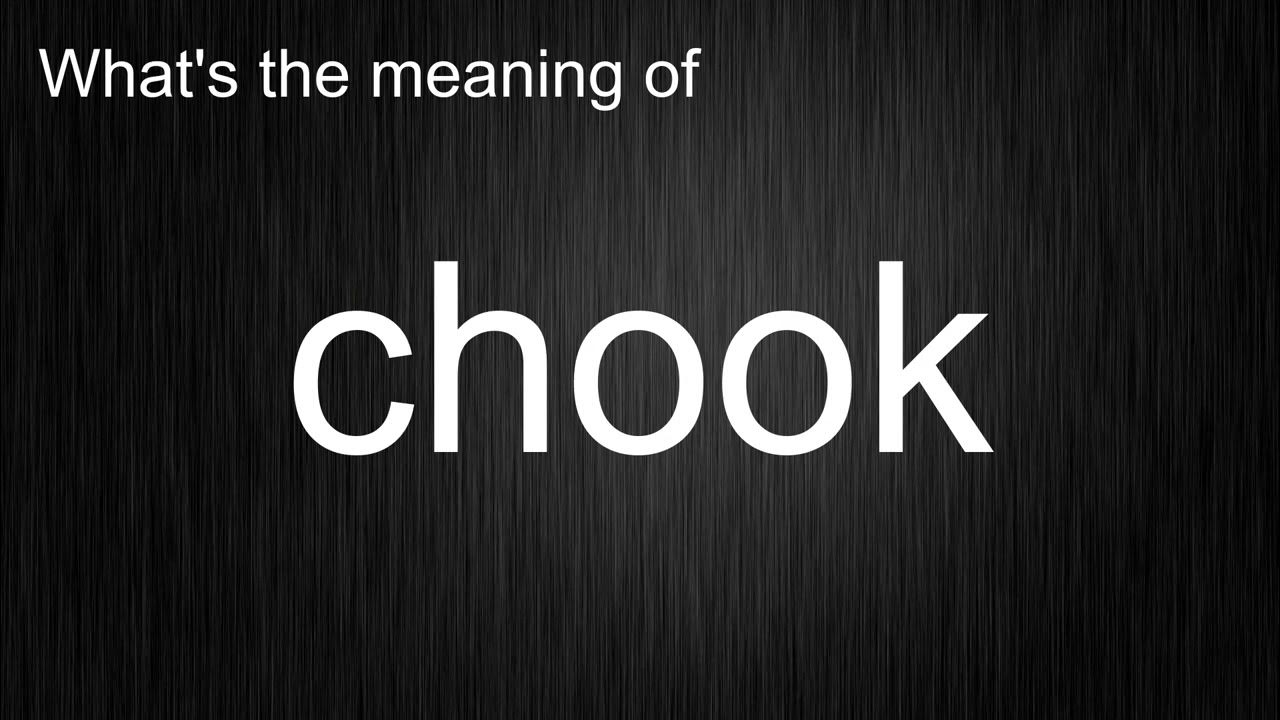 What's the meaning of "chook", How to pronounce chook? YouTube