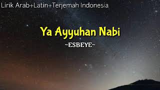 Shalawat Merdu | Ya Ayyuhan Nabi [ESBEYE] Lirik Arab Latin Terjemah