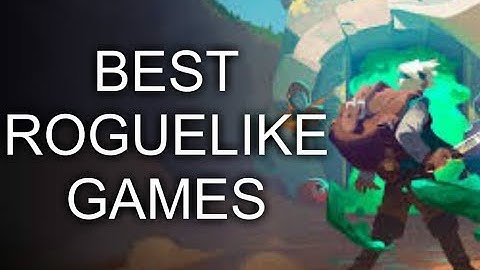 BEST ROGUELIKE GAMES