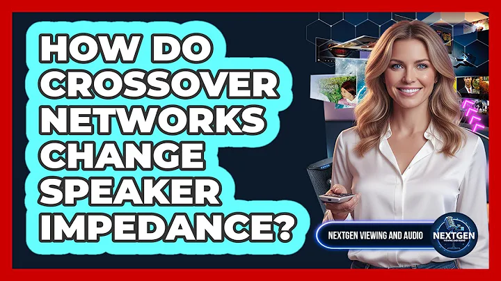 How Do Crossover Networks Change Speaker Impedance? - NextGen Viewing and Audio